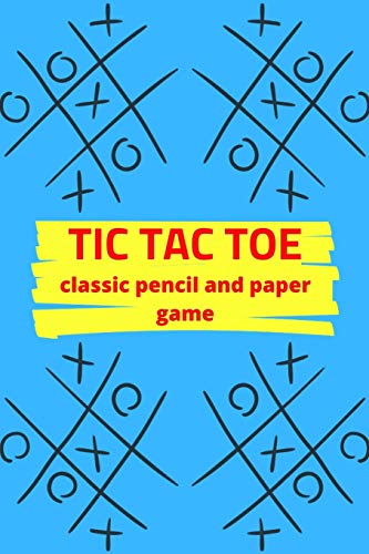 Tic Tac Toe Classic Pencil And Paper Game: Game Activity Book - For Kids And Adults - Novelty Themed Gifts - Travel Size