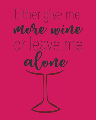 Either Give Me More Wine or Leave Me Alone: A Coworking Gift For Badass Women | Wine Connoisseurship
