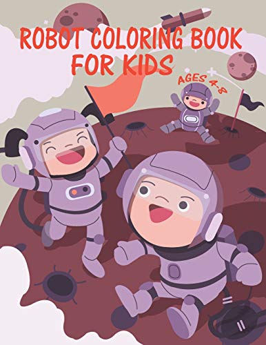 Robot Coloring Book For Kids Ages 4-8: Great Coloring Pages For Kids Ages 2-8 - 9781678814977