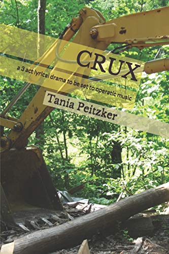 Crux: A 3 Act Lyrical Drama To Be Set To Operatic Music (2 Volumes (See Vol Ii Notes On Choreography))