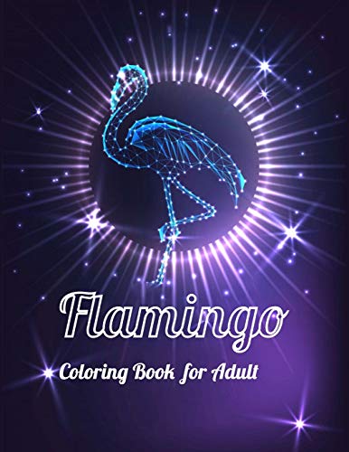 Flamingo Coloring Book For Adults: Best Adult Coloring Book With Fun, Easy,Flower Pattern And Relaxing Coloring Pages - 9781679154218