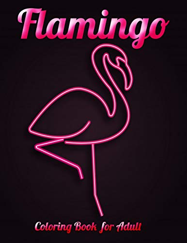 Flamingo Coloring Book For Adults: Best Adult Coloring Book With Fun, Easy,Flower Pattern And Relaxing Coloring Pages - 9781679154478