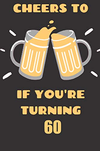 Cheers If You'Re Turning 60