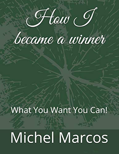 How I became a winner: What You Want You Can!