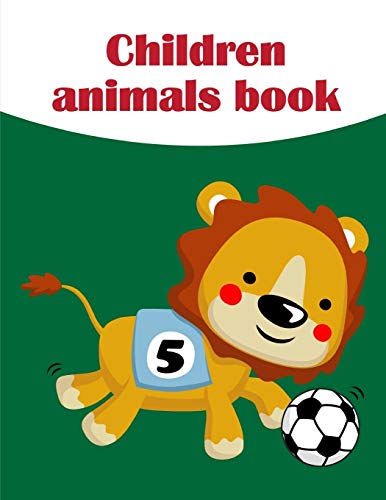 Children Animals Book: Easy Funny Learning For First Preschools And Toddlers From Animals Images (Animals For Grown-Ups)
