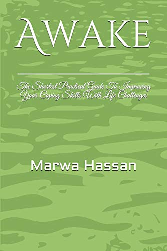 Awake: The Shortest Practical Guide To Improving Your Coping Skills With Life Challenges