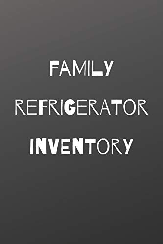 Family Refrigerator Inventory: 100 Pages To Keep Track Of The Refrigerator's Items: Make Grocery Shopping Easier