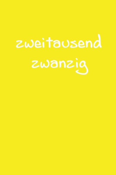 Zweitausend Zwanzig: Bürokalender 2020 A5 Gelb (German Edition)