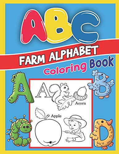 Abc Farm Alphabet Coloring Book: Abc Farm Alphabet Activity Coloring Book, Farm Alphabet Coloring Books For Toddlers And Ages 2, 3, 4, 5 - Early Learning Coloring Books, The Little Abc Coloring Book