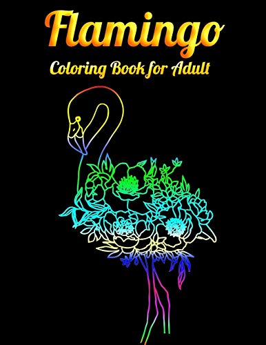 Flamingo Coloring Book for Adult: An Adult Coloring Book with Fun, Easy,flower pattern and Relaxing Coloring Pages - 9781679610325