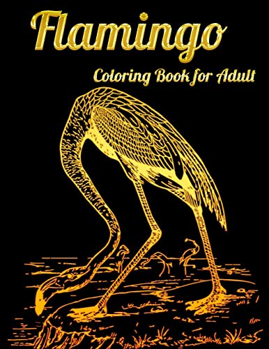 Flamingo Coloring Book for Adult: An Adult Coloring Book with Fun, Easy,flower pattern and Relaxing Coloring Pages - 9781679610400