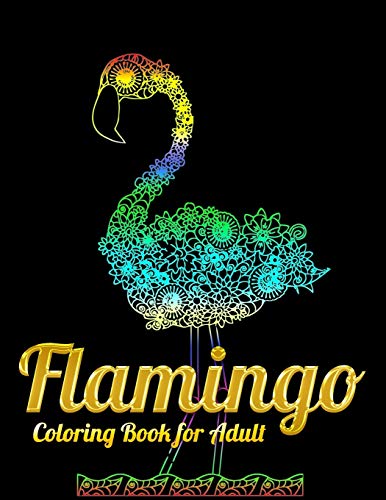 Flamingo Coloring Book For Adult: An Adult Coloring Book With Fun, Easy,Flower Pattern And Relaxing Coloring Pages - 9781679610561