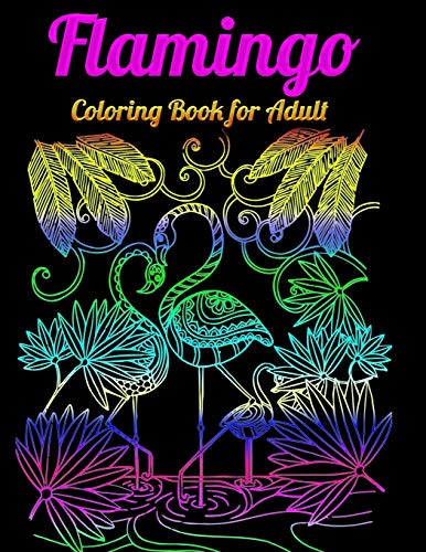 Flamingo Coloring Book For Adults: Best Adult Coloring Book With Fun, Easy,Flower Pattern And Relaxing Coloring Pages - 9781679623707