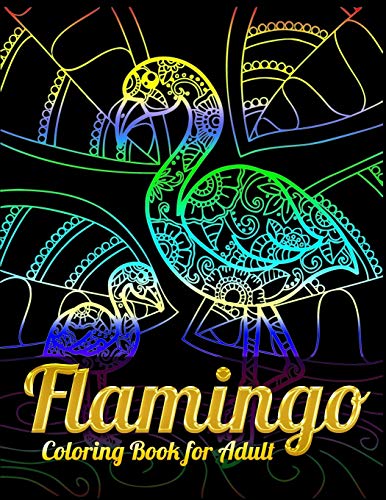Flamingo Coloring Book For Adults: Best Adult Coloring Book With Fun, Easy,Flower Pattern And Relaxing Coloring Pages - 9781679623912