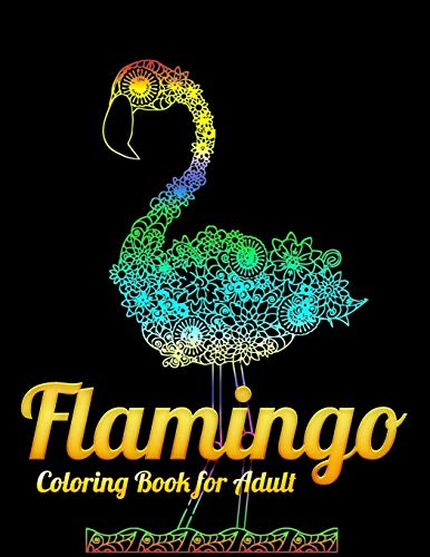 Flamingo Coloring Book For Adults: Best Adult Coloring Book With Fun, Easy,Flower Pattern And Relaxing Coloring Pages - 9781679623943