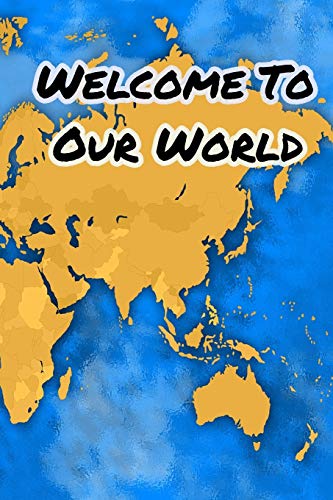 Welcome To Our World - 9781679633898