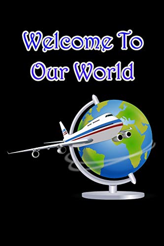 Welcome To Our World - 9781679634307