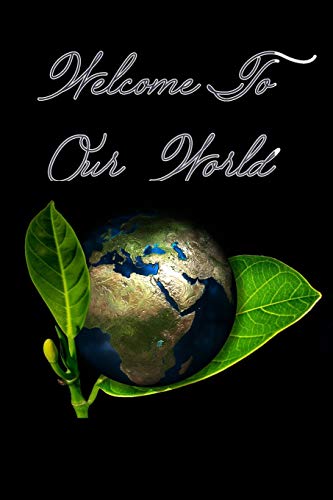 Welcome To Our World - 9781679634499