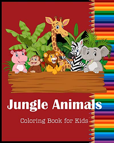 Jungle Animals Coloring Book For Kids: Funny Animal Jungle Designs For Kids And Children Of All Ages
