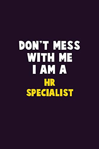 Don't Mess With Me, I Am A Hr Specialist: 6X9 Career Pride 120 Pages Writing Notebooks
