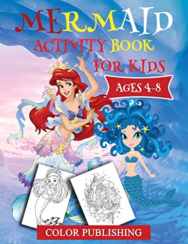 Mermaid Activity Book For Kids Ages 4-8: Fun Kids Activity Games For Learning With Coloring ,Find The Differences ,Connect To Dots ,Mazes , Word Search And Much More!