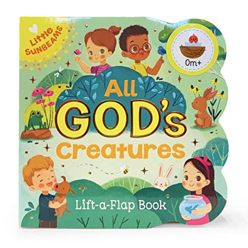 All God's Creatures - Lift-A-Flap Board Book Gift For Easter Basket Stuffer, Christmas, Baptisms, Birthdays Ages 1-5 (Little Sunbeams)