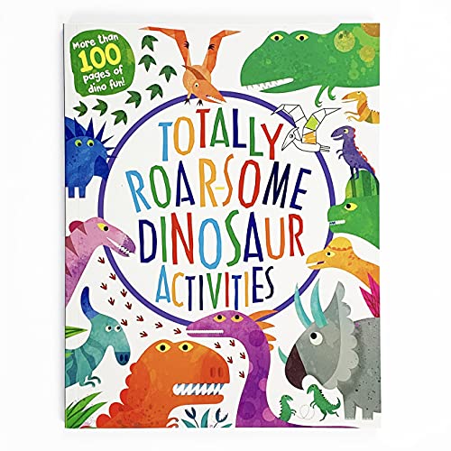 Totally Roarsome Dinosaur Activities - Over 100 Pages Of Dino Fun Including Coloring, Drawing, Puzzles, Mazes, Dot-To-Dots, And More! Ages 3-8