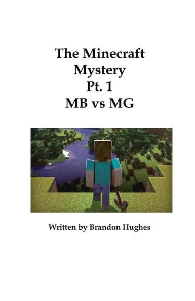 The Minecraft Mystery Pt 1 : Mg Vs Mb