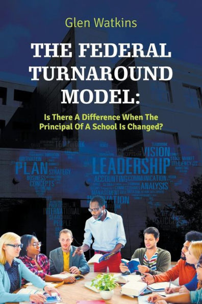 The Federal Turnaround Model: Is There A Difference When The Principal Of A School Is Changed?