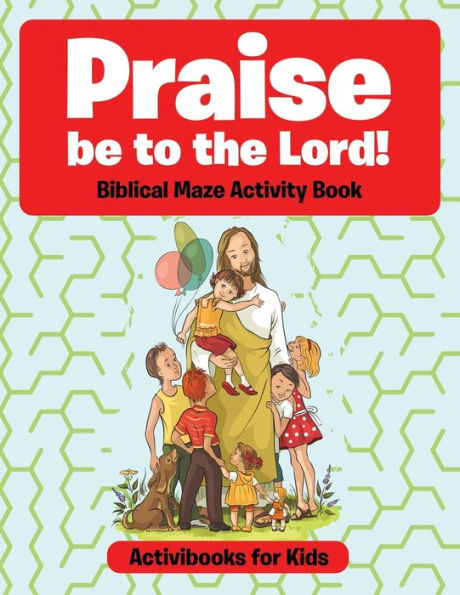 Praise Be To The Lord Biblical Maze Activity Book