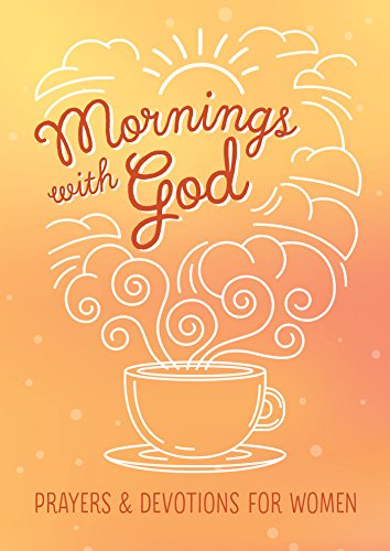 Mornings With God: Prayers And Devotions For Women