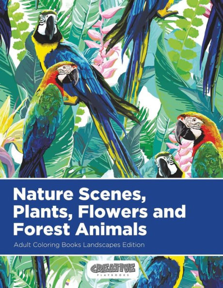 Nature Scenes, Plants, Flowers And Forest Animals Adult Coloring Books Landscapes Edition