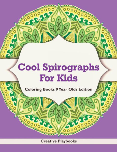 Cool Spirographs For Kids - Coloring Books 9 Year Olds Edition