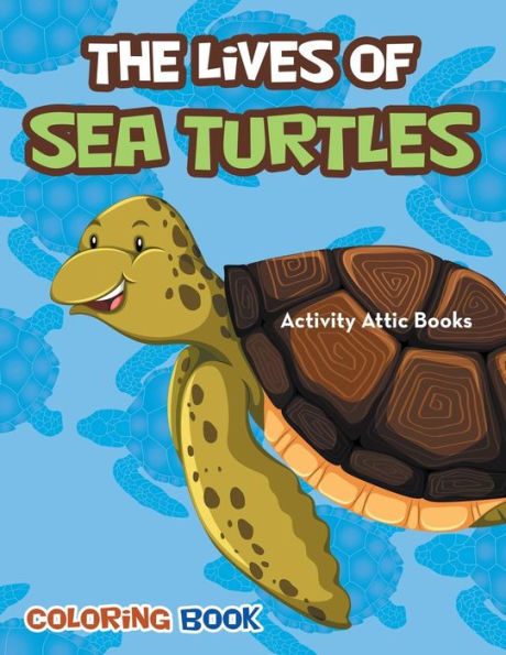 The Lives Of Sea Turtles Coloring Book