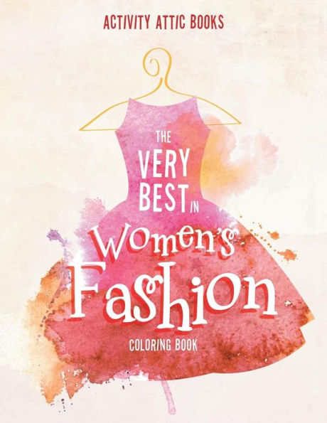 The Very Best In Women's Fashion Coloring Book