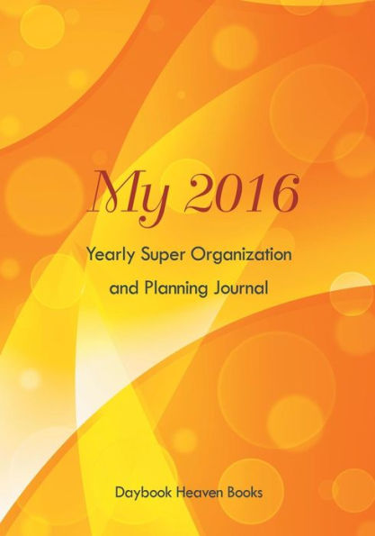 My 2016 Yearly Super Organization And Planning Journal