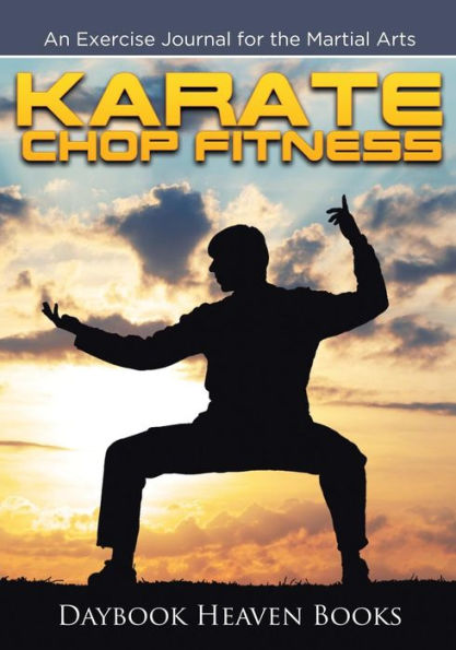 Karate Chop Fitness: An Exercise Journal for the Martial Arts - 9781683233084