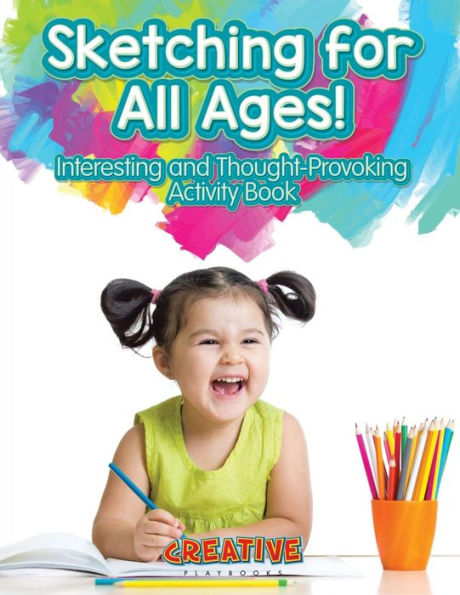 Sketching For All Ages! Interesting And Thought-Provoking Activity Book