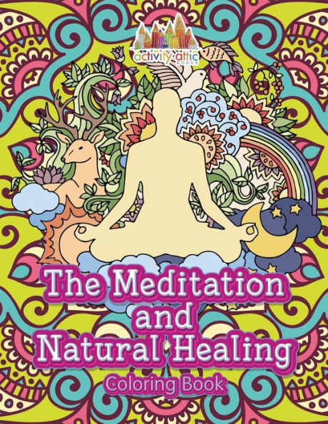 The Meditation And Natural Healing Coloring Book
