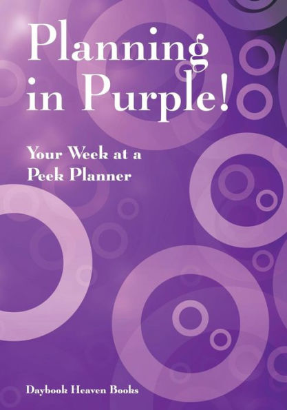 Planning In Purple! Your Week At A Peek Planner - 9781683236153