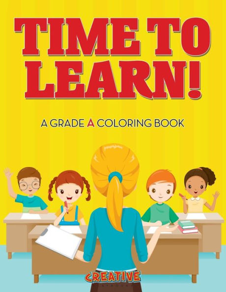 Time To Learn! A Grade A Coloring Book