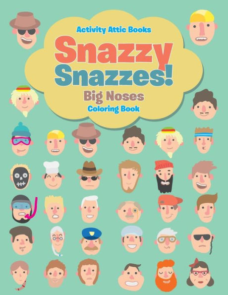 Snazzy Snazzes! Big Noses Coloring Book