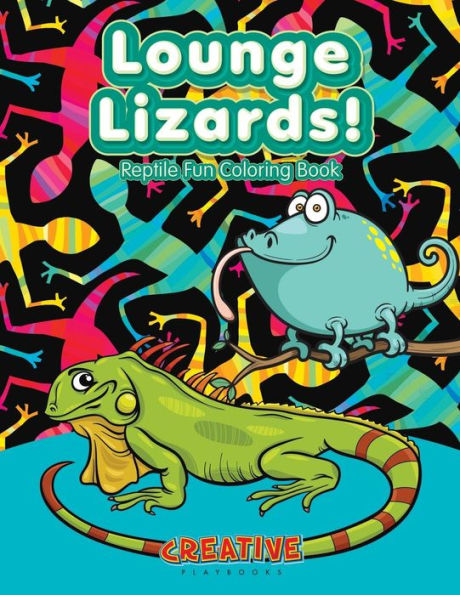Lounge Lizards! Reptile Fun Coloring Book