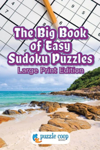 The Big Book Of Easy Sudoku Puzzles : Large Print Edition