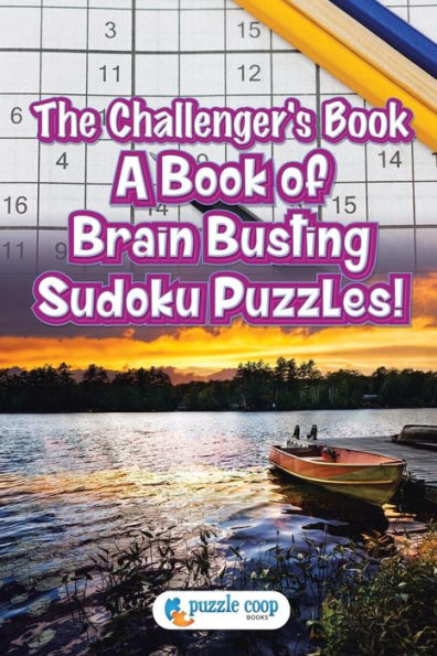 The Challenger's Book : A Book Of Brain Busting Sudoku Puzzles!