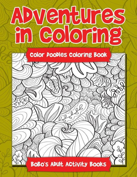 Adventures in Coloring: Color Doodles Coloring Book - 9781683276111
