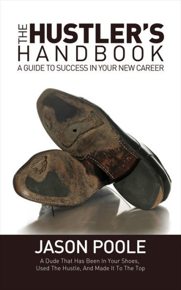 The Hustler's Handbook : A Guide To Success In Your New Career - 9781683501671