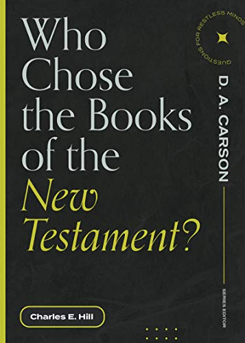 Who Chose the Books of the New Testament? (Questions for Restless Minds)