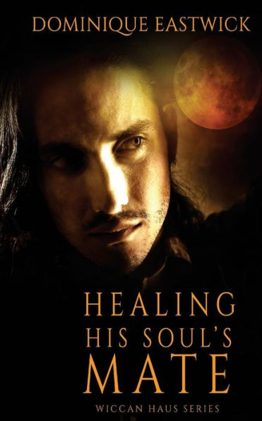Healing His Soul's Mate (Wiccan Haus)