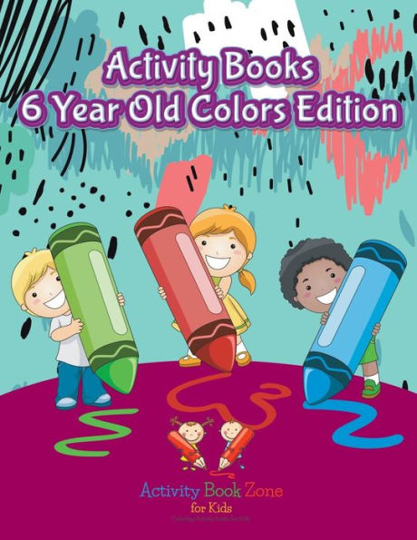Activity Books 6 Year Old Colors Edition - 9781683762614